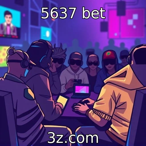 5637 bet | Comunidades de jogadores e seu papel na cultura gamer